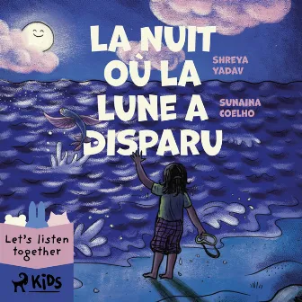 La Nuit où la Lune a disparu by Shreya Yadav