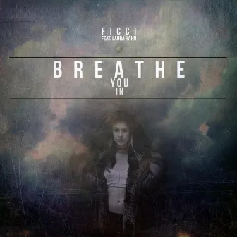 Breathe You In EP by Ficci