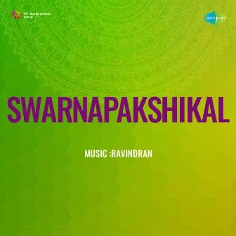 Swarnapakshikal (Original Motion Picture Soundtrack) by Ravindran