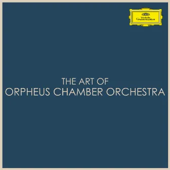 The Art of Orpheus Chamber Orchestra by Orpheus Chamber Orchestra