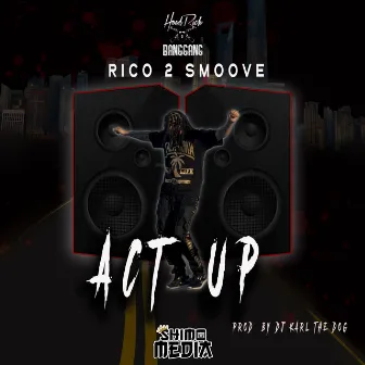 Act Up by Rico 2 Smoove