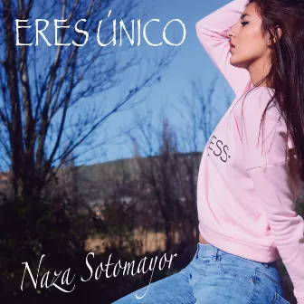 Eres único by Naza Sotomayor