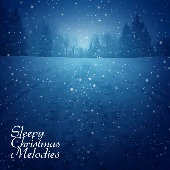 Sleepy Christmas Melodies: Music for Sleep, Short Naps or Rest by Les Choeurs De Noël