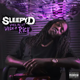 Wake Me Up When I'm Rich by Sleepy D