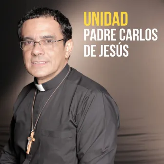 Unidad by Padre Carlos de Jesús