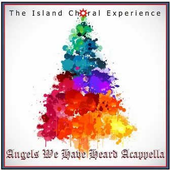 Angels We Have Heard Acappella (E.P.) by Island Choral Experience