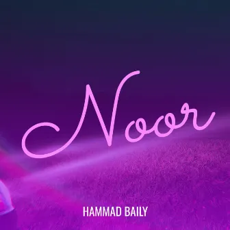 Noor by Hammad Baily