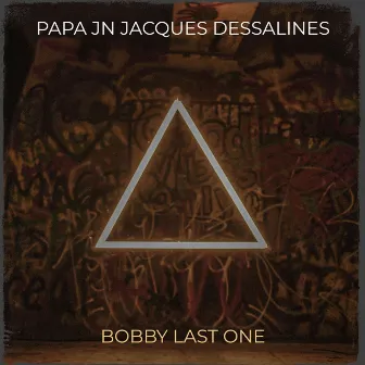 Papa Jn Jacques Dessalines by Bobby Last One