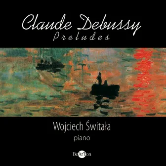 Claude Debussy: Preludes by Wojciech Świtała