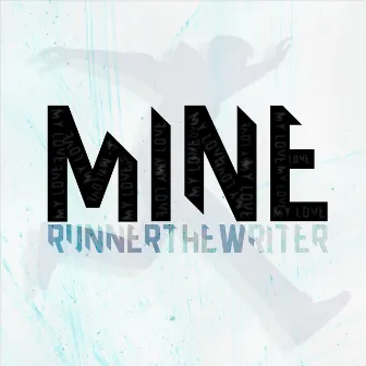 Mine (My Love) by runnerthewriter