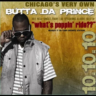 What's Poppin' Ride? by Butta Da Prince