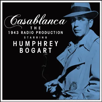 Casablanca - The 1943 Radio Production by Humphrey Bogart