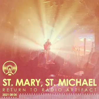 St. Mary, St. Michael - Return to Radio Artifact (Live) by St. Mary, St. Michael