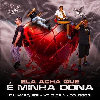 Ela Acha Que e Minha Dona by Dj vitim da vt