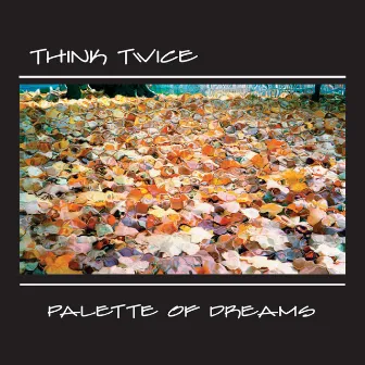 Palette of Dreams by Think Twice