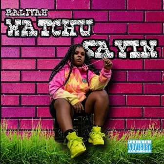 Watchu Sayin' by Raliyah