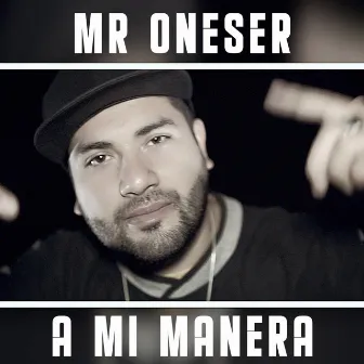 A Mi Manera by MR ONESER