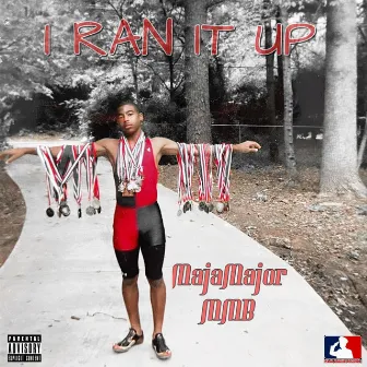 I Ran It Up by MajaMajor MMB