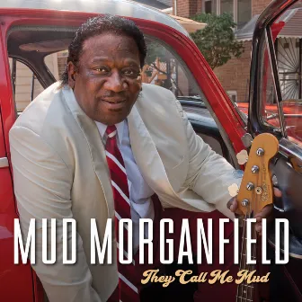 They Call Me Mud by Mud Morganfield