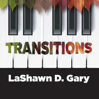 Transitions by LaShawn D. Gary