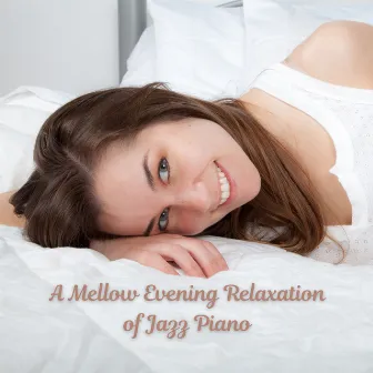 A Mellow Evening Relaxation of Jazz Piano by The Modern Jazz BGM Group