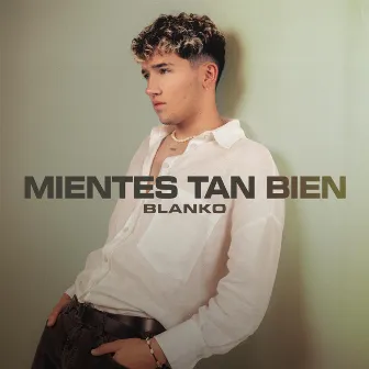 MIENTES TAN BIEN by BLANKO