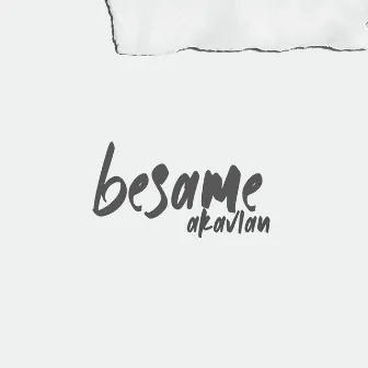 Besame by Aka Vlan