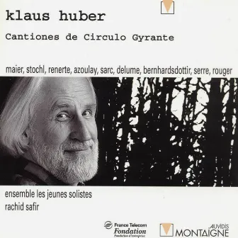 Klaus Huber: Cantiones de Circulo Gyrante by Rachid Safir