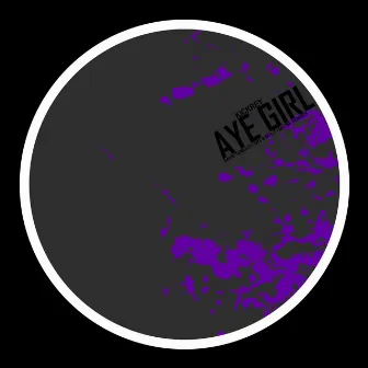 Aye Girl by KICKREY