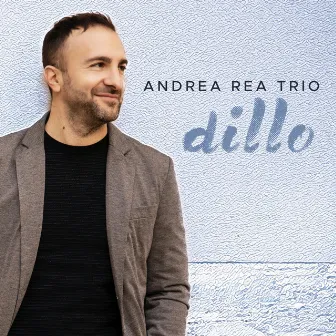 Dillo by Andrea Rea Trio