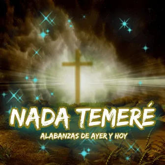 Nada Temeré by Alabanzas de Ayer y Hoy