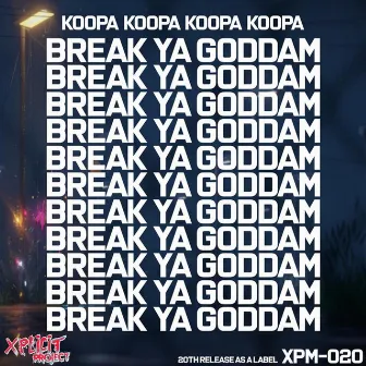 Break Ya Goddam by Koopa