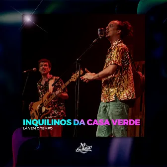 Lá Vem o Tempo by Inquilinos da Casa Verde