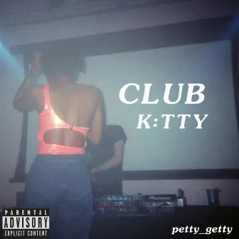 club k:tty by Petty Getty