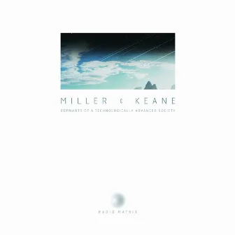 Remnants of a Technologically Advanced Society by Miller & Keane