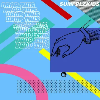 Drop This by SumPPLzKids