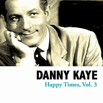 Happy Times, Vol. 3 by Danny Kaye