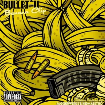 Bullet 2: Banana Clip by Zuse