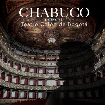 CHABUCO DESDE EL TEATRO COLÓN DE BOGOTÁ (En Vivo) by Chabuco