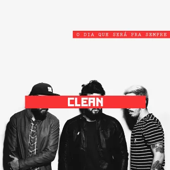 O Dia Que Será pra Sempre by Clean