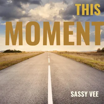 This Moment by Sassy Vee