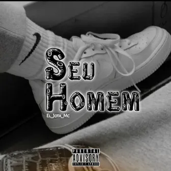 Seu Homem by EL JOTA MC