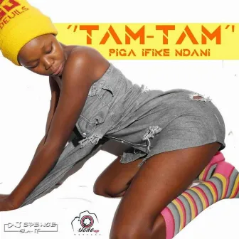 PIGA IFIKE NDANI by Tam-Tam