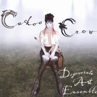 Cuckoo Crow by Degenerate Art Ensemble