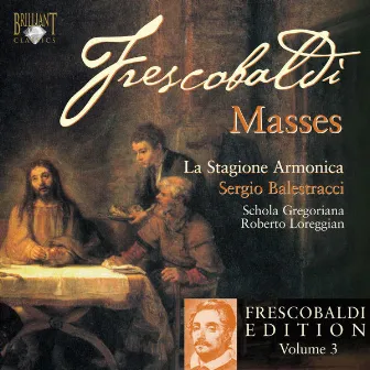 Frescobaldi: Edition Vol. 3, Masses by La Stagione Armonica