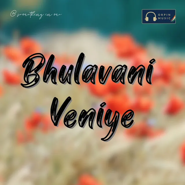 Bhulavani Veniye