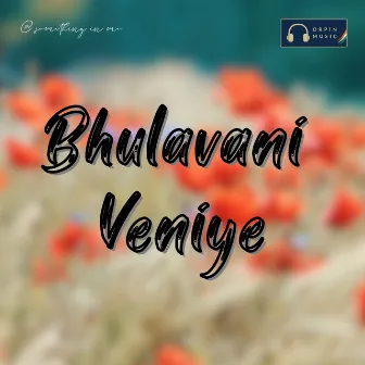 Bhulavani Veniye by 