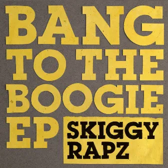 Bang To The Boogie EP by Skiggy Rapz