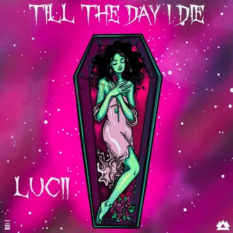 Till The Day I Die by Luci