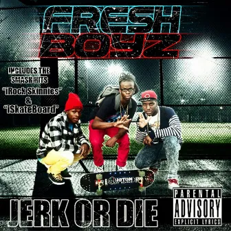 Jerk Or Die by Fresh Boyz